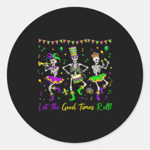 Let The Good Times Roll Funny Skeleton Mardi Gras  Classic Round Sticker