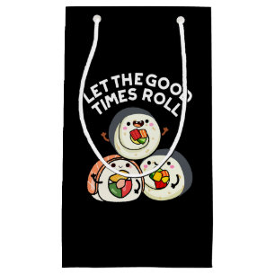 Let The Good Times Roll Funny Sushi Puns Dark BG Small Gift Bag