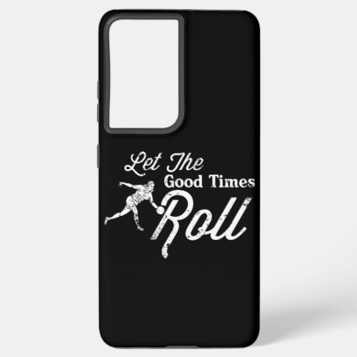 Let The Good Times Roll print Gift For Vintage Samsung Galaxy S21 Ultra Case