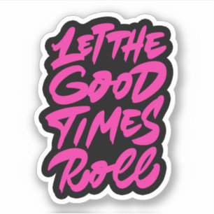 Let the good times roll sticker