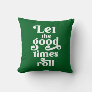 Let The Good Times Roll Throw Pillow