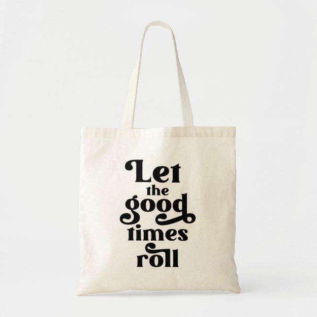 Let The Good Times Roll  Tote Bag (Front)