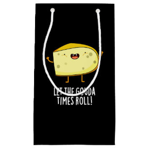 Let The Gouda Times Roll Funny Cheese Pun Dark BG Small Gift Bag
