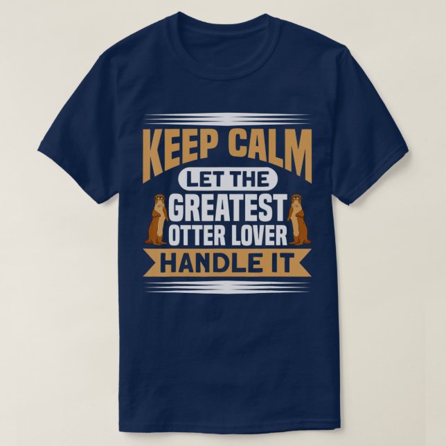 Let The Greatest Otter Lover Handle It Animal Otte T-Shirt (Design Front)