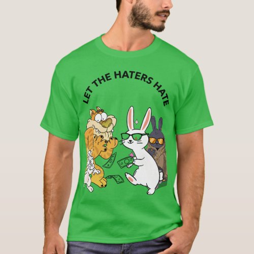 Let The Haters Hate T_Shirt