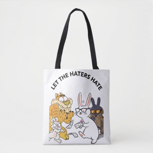 Let The Haters Hate Tote Bag
