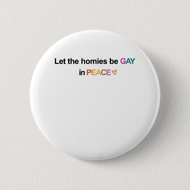 Let the Homies Be Gay In Peace Lgbt Button (Front)