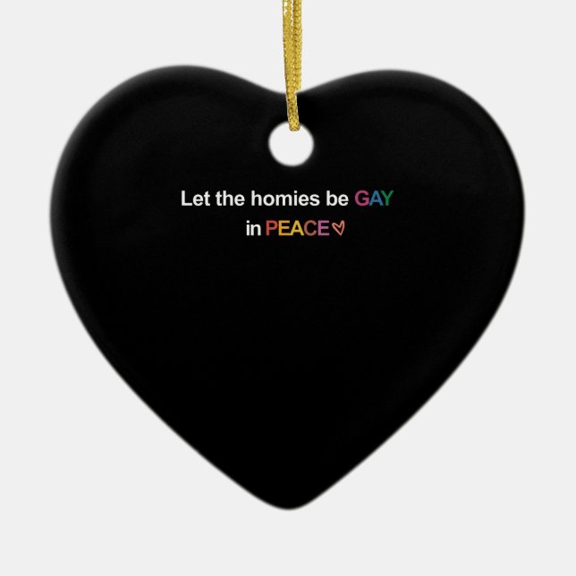 Let the Homies Be Gay In Peace Lgbt Ceramic Ornament (Front)