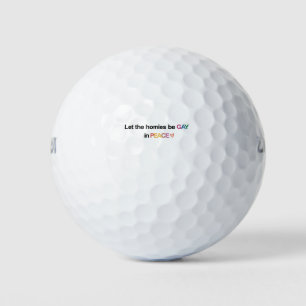 Let the Homies Be Gay In Peace Lgbt Golf Balls