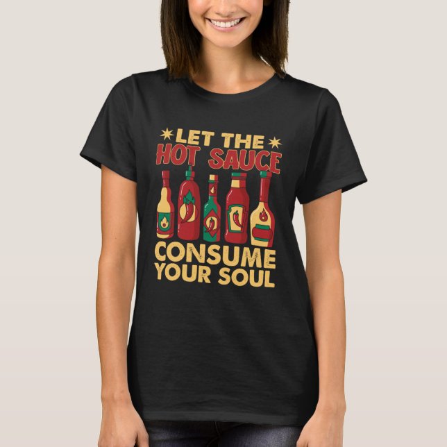 Let The Hot Chili Sauce Consume Your Soul Spicy Pe T-Shirt (Front)