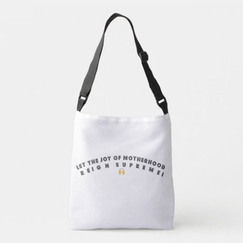 LET THE JOY OF MOTHERHOOD REIGN SUPREME TOTE BAG