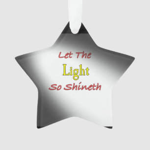 LET THE LIGHT SO SHINETH Star Ornament
