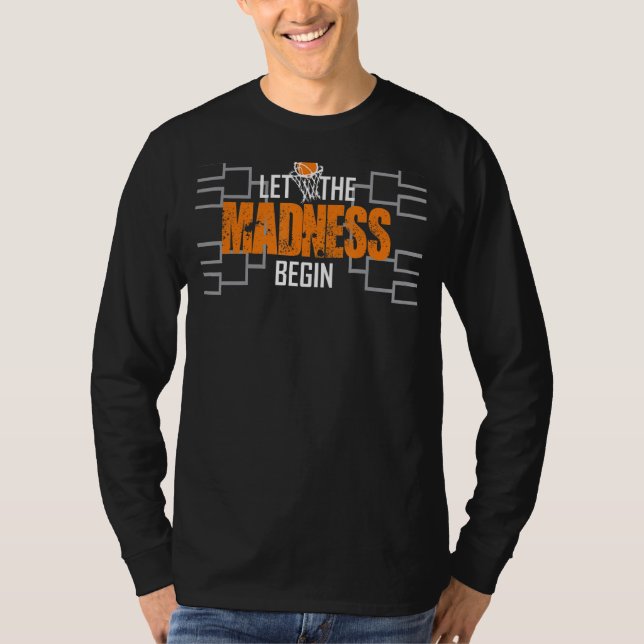 Let The Madness Begin Basketball Madness College M T-Shirt (Front)