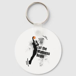 Let The Madness Begin Basketball Novelty Madness I Keychain