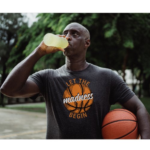 Let The Madness Begin Basketball Orange Text T_Shirt