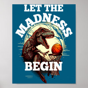 Let the madness begin basketball rex dinosaur 2 t poster