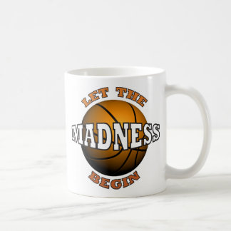 LET THE MADNESS BEGIN COFFEE MUG