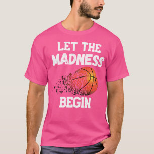 Let The Madness Begin March Madness T-Shirt