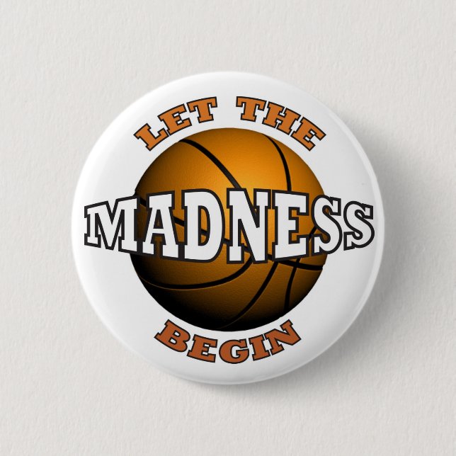 LET THE MADNESS BEGIN PINBACK BUTTON (Front)