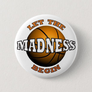 LET THE MADNESS BEGIN PINBACK BUTTON