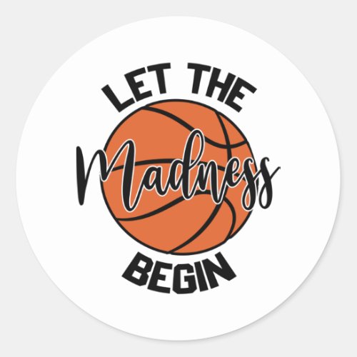 Let The Madness Begin Shirt Print Classic Round Sticker