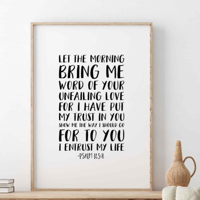 Let the morning bring me word, Psalm 143:8 Poster (Creator Uploaded)