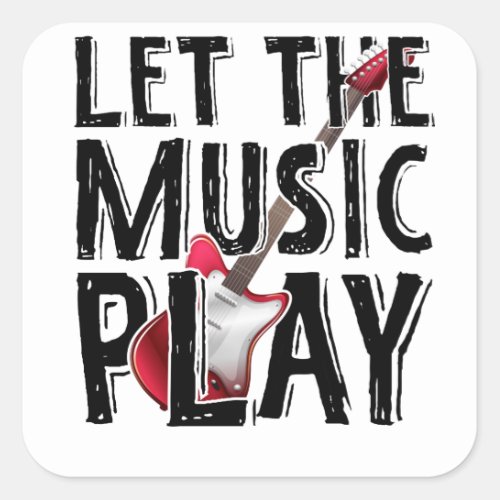 Let The Music Play Electric Guitar Square Sticker