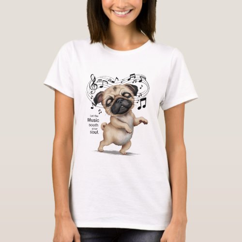 Let The Music Sooth Your Soul Pug T_Shirt