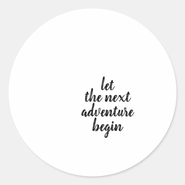 LET THE NEXT ADVENTURE BEGIN CLASSIC ROUND STICKER (Front)