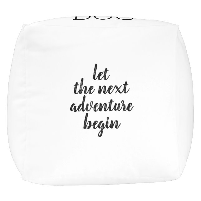 LET THE NEXT ADVENTURE BEGIN POUF (Bottom)