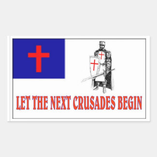 LET THE NEXT CRUSADES BEGIN RECTANGULAR STICKER