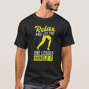 Let The One Legged Handle It Leg Prosthesis T-Shirt
