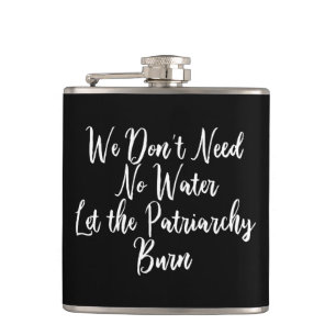Let the Patriarchy Burn Funny Feminist Flask