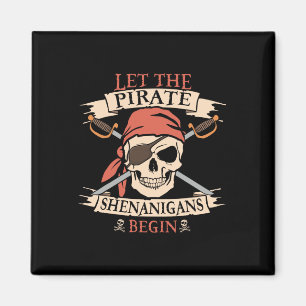 Let The Pirate Shenanigans Begin Halloween Skull B Magnet