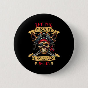 Let The Pirate Shenanigans Begin Halloween Skull N Button