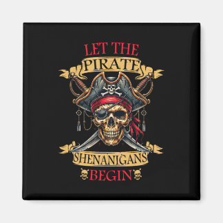Let The Pirate Shenanigans Begin Halloween Skull N Magnet
