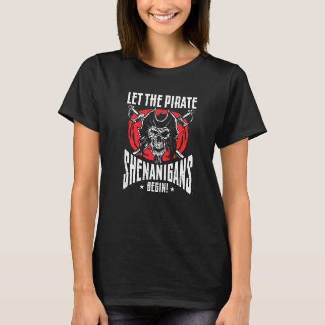 Let The Pirate Shenanigans Begin Jolly Roger T-Shirt (Front)