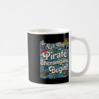 Let The Pirate Shenanigans Begin Pirate Shenanigan
