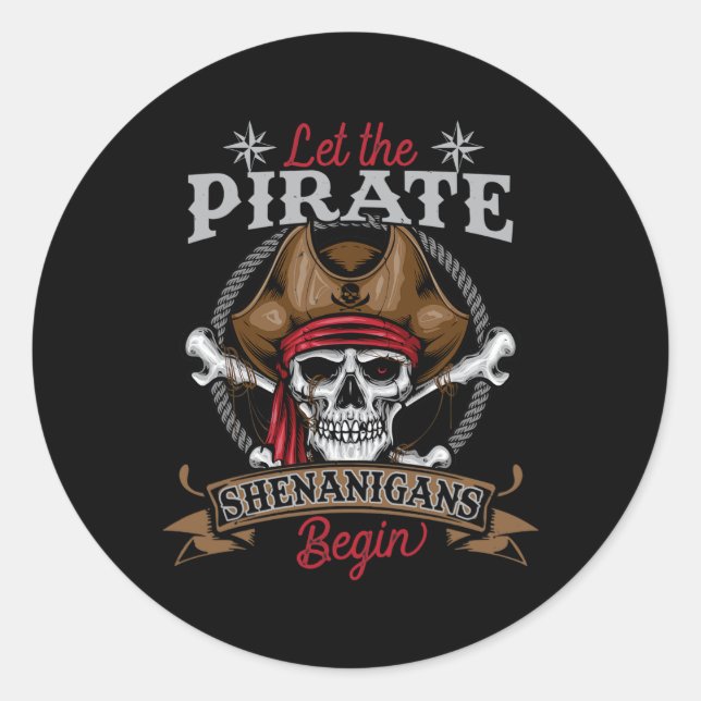 Let The Pirate Shenanigans Begin Skeleton Hallowee Classic Round Sticker (Front)