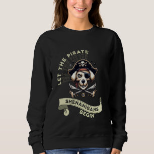 Let The Pirate Shenanigans Begin With Dog Lovers J Sweatshirt