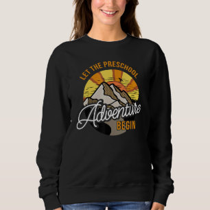 Let the Preschool Adventure Begin Preschool Teache Sweatshirt