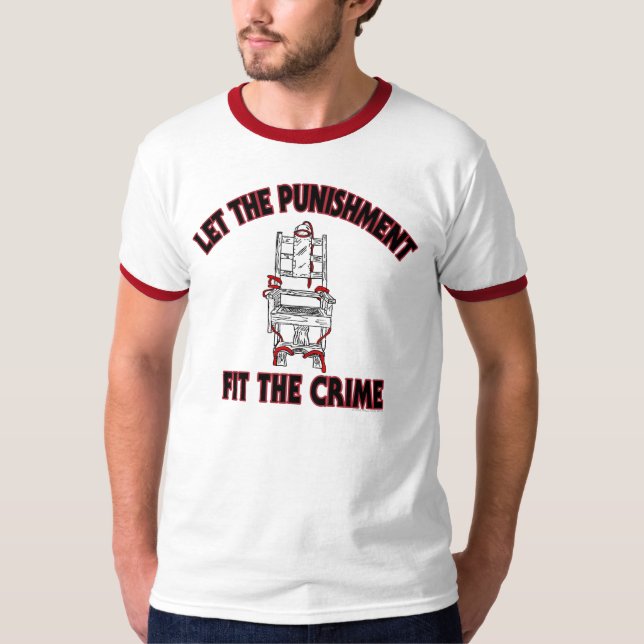 Let the Punishment fit the crime T-Shirt (Front)
