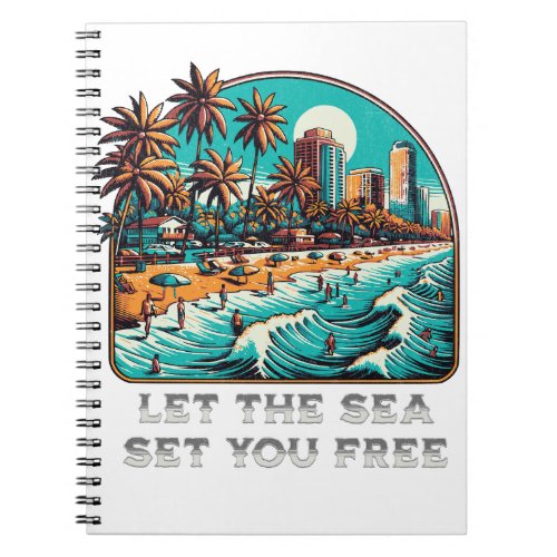 Let the Sea Set You Free Notebook