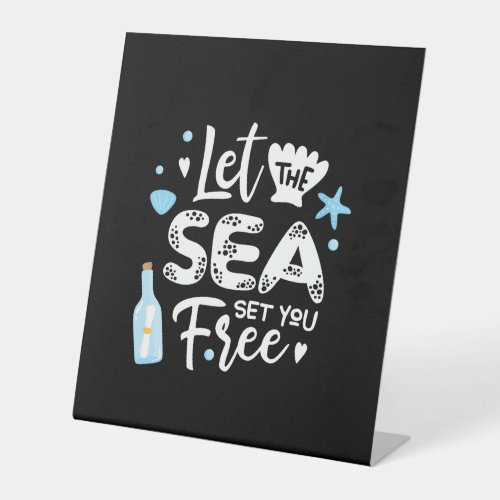 let the sea set you free pedestal sign