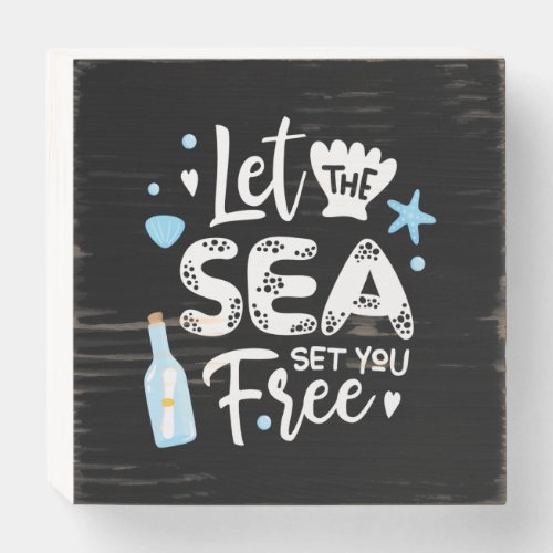 let the sea set you free wooden box sign