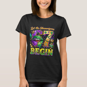 Let The Shenanigans 67 Begin Mardi Gras Quote _2 T-Shirt