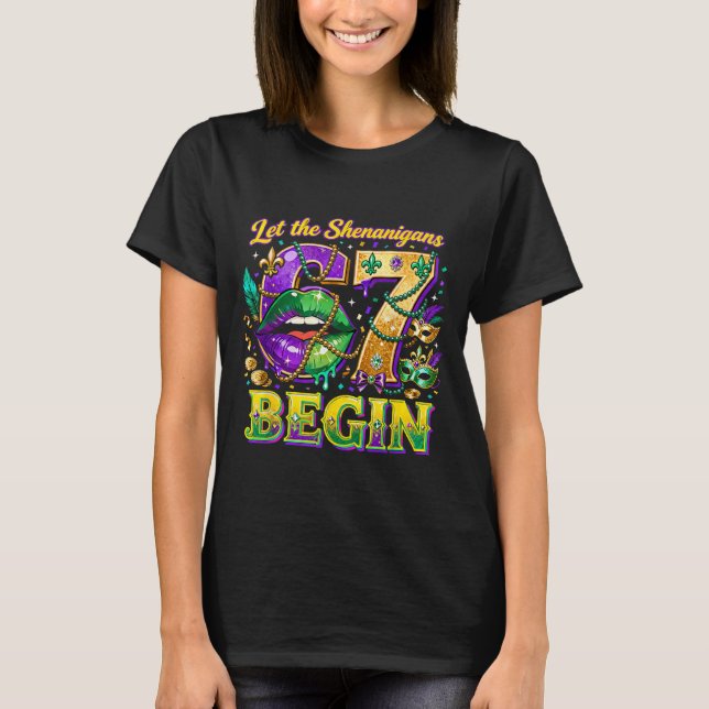 Let The Shenanigans 67 Begin Mardi Gras Quote _2  T-Shirt (Front)