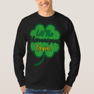 Let The Shenanigans Begin C St Patrick's Day 3 T-Shirt