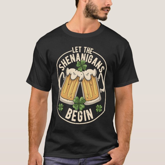 Let The Shenanigans Begin  C St Patrick's Day T-Shirt (Front)