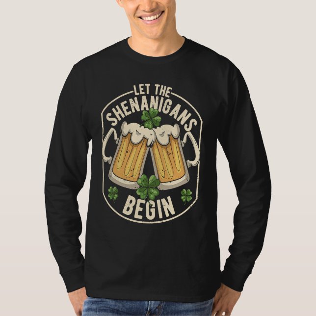 Let The Shenanigans Begin  C St Patrick's Day T-Shirt (Front)